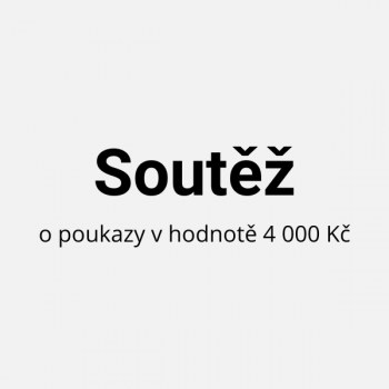 Soutěž o poukazy v celkové hodnotě 4.000 Kč