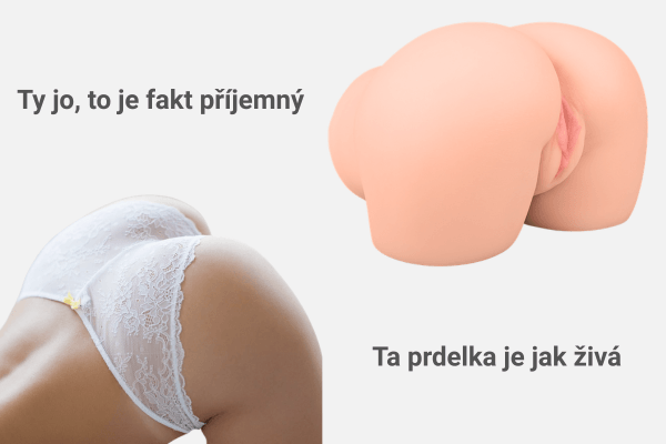 masturbátor ve srovnání s živým zadkem